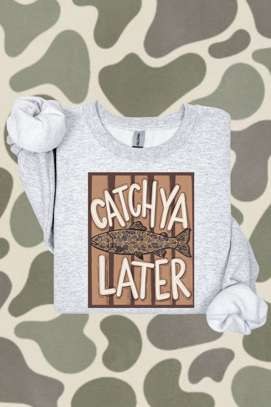Catch You Later Camo Sweatshirt