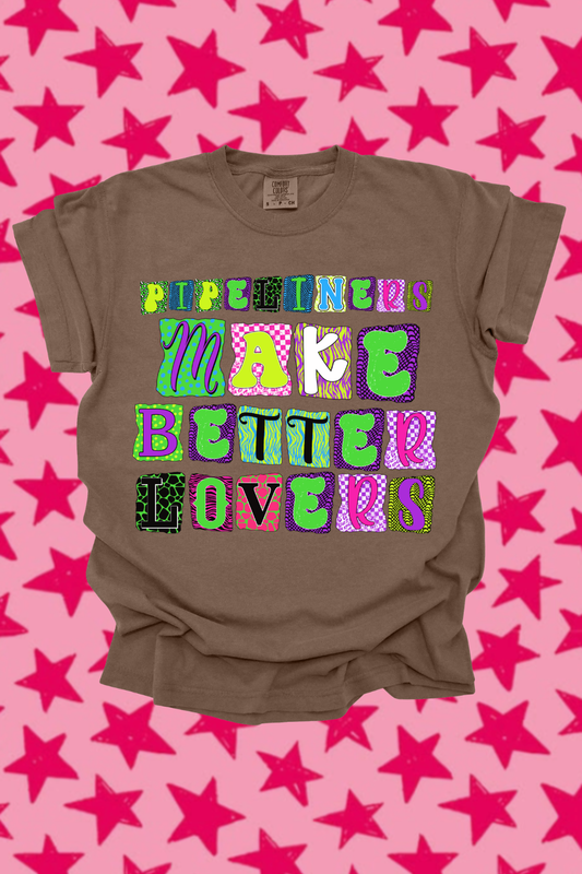 Pipeliners Make Better Lovers Graphic Tee