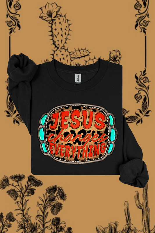 Jesus Changes Everything Sweatshirt