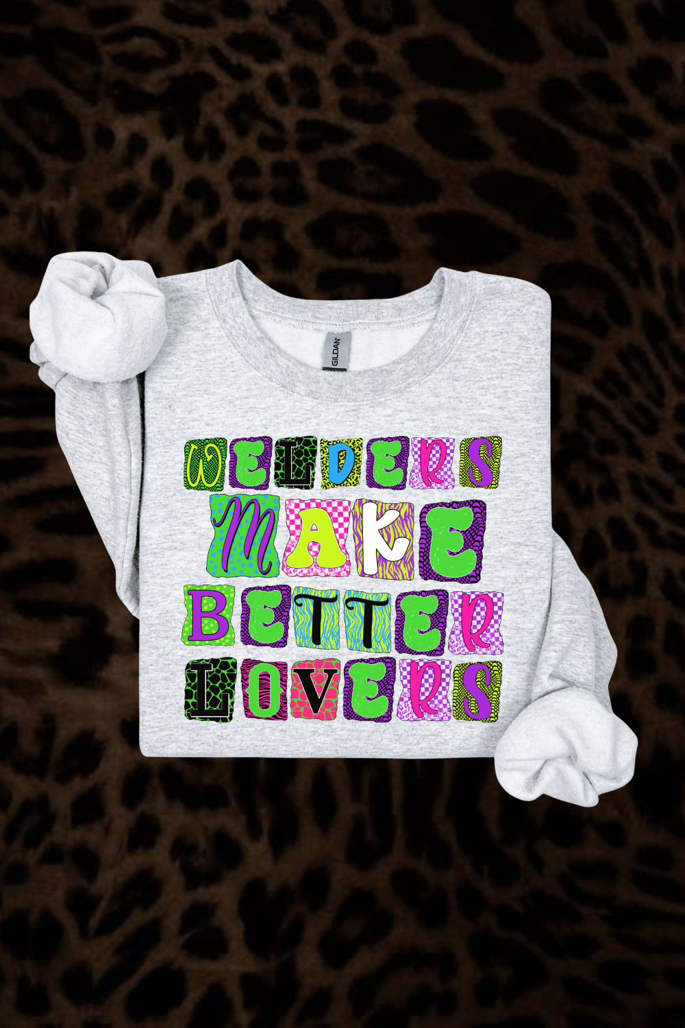 Welders Make Better Lovers Sweatshirt
