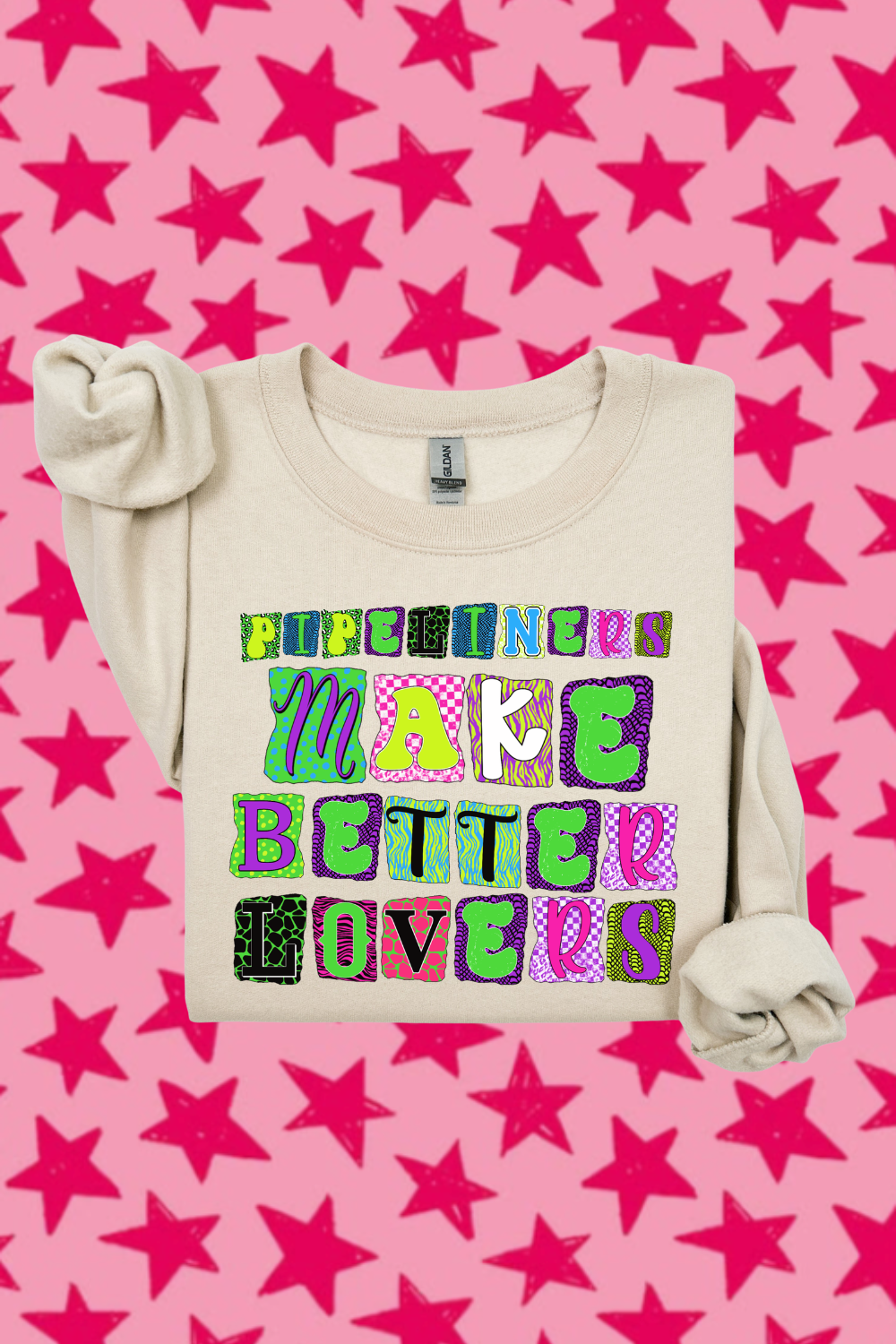 Pipeliners Make Better Lovers Sweatshirt