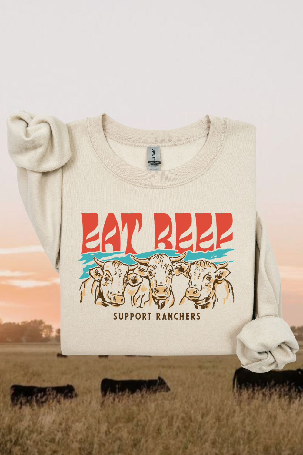 Eat Beef Support Ranchers Sweatshirt