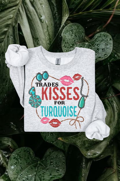Trades Kisses For Turquoise Sweatshirt