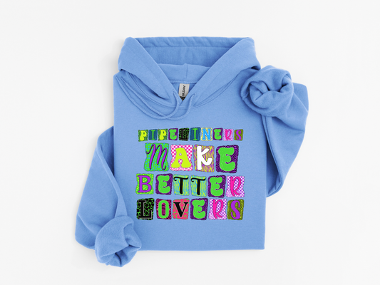 Pipeliners Make Better Lovers Hoodie